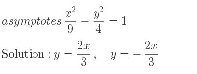 The asymptotes of (x^2)/9-(y^2)/4 =1 is y=(2x)/3 ,\quad y=-(2x)/3